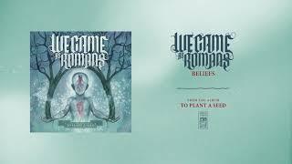 We Came As Romans "Beliefs"