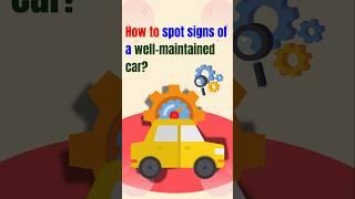 How to spot signs of a well-maintained car? #cars #carreviews #top5