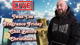 Twas The Friday Fragrance Chat Before Christmas...LIVE