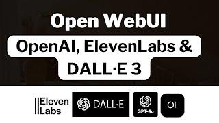 Open WebUI: Create Your Own AI Assistant with ChatGPT-like Powers, OpenAI, ElevenLabs & DALL·E 3