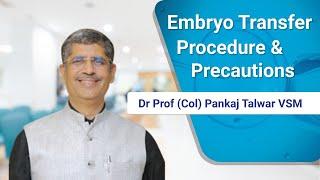 Embryo Transfer Procedure & Precautions| IVF के बाद की सावधानियाँ | Dr. Prof (Col) Pankaj Talwar VSM