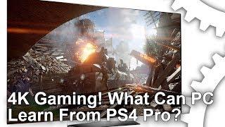 [4K] Ultra HD Gaming! What Can PC Learn From PS4 Pro?