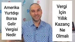 Amerika (Yurtdışı) Borsa Hisse Senedi Gelirlerinin Vergisi Nasıl Ödenir. Ne kadar Gelir Vergiye Tabi