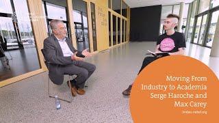 Moving From Industry to Academia: Nobel Laureate Serge Haroche and Max Carey