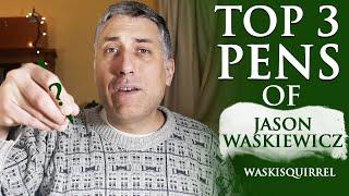 Top 3 Pens Of Jason Waskiewicz (WaskiSquirrel)