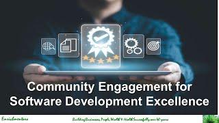 What is involved in community engagement to become excellent software development company?