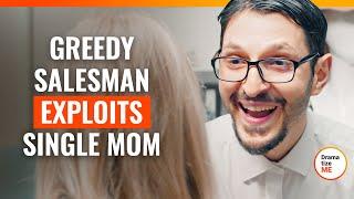 Greedy Salesman Exploits Single Mom | @DramatizeMe.Special