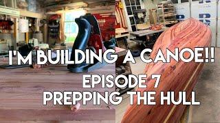 I’m building a canoe! Episode 7 - prepping the hull