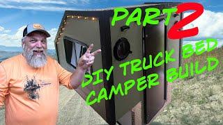 DIY Truck Bed Camper Part 2