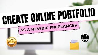 How to Create Online Portfolio as a Newbie Freelancer | Compiled Tutorial Guide