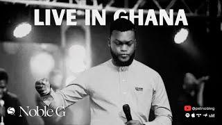 NOBLE G Live @ THE GHANA: INTENSE WORSHIP SESSION (VOV Family Entertainment)