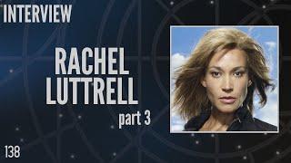 138: Rachel Luttrell Part 3, "Teyla Emmagan" in Stargate Atlantis (Interview)