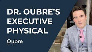 Dr. Oubre's Executive Physical