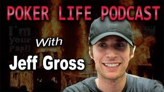 Jeff Gross || Poker Life Podcast