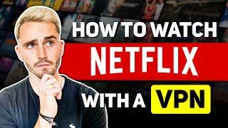 How to Watch Netflix With a VPN: A Step-by-Step Tutorial