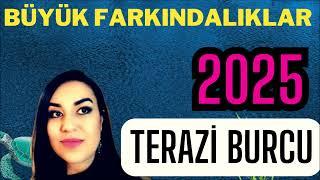 2025 TERAZİ BURCU - 2025 BURÇ YORUMLARI - BU YIL HİÇBİR ŞEY ESKİSİ GİBİ OLMAYACAK!