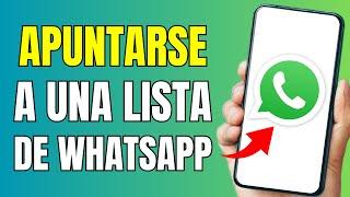 Cómo APUNTARSE a una LISTA de Whatsapp 2024 - Rapido y Facil 🟢