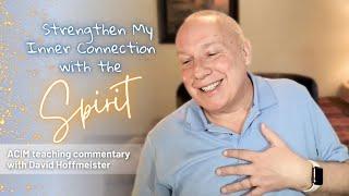 A Course In Miracles Podcast | Strengthen My Inner Connection with the Spirit by David Hoffmeister
