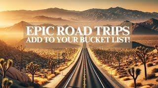 Epic Road Trips to Add to Your Bucket List!