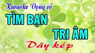 Karaoke vọng cổ TÌM BẠN TRI ÂM - DÂY KÉP