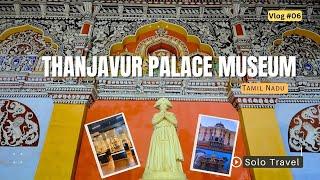 Thanjavur Palace Museum | Art Museum | Solo Travel | Tamil Nadu | Indian Vlog #06