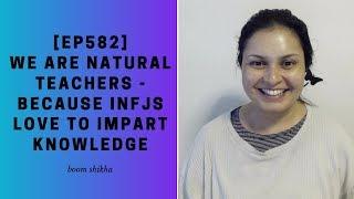 We Are Natural Teachers - Because INFJs Love To Impart Knowledge