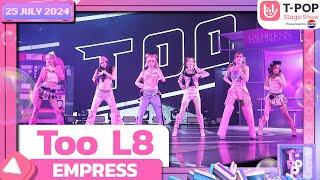 Too L8 - EMPRESS | 25 กรกฎาคม 2567 | T-POP STAGE SHOW  Presented by PEPSI