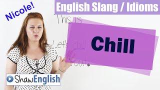 English Slang / Idioms: Chill