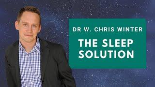 Dr W. Chris Winter - The Sleep Solution