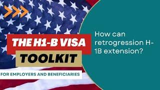 What is the Impact of Retrogression on H1-B extension?