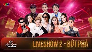 Điểm hẹn tài năng - Liveshow 2 | BỨT PHÁ thần tốc, các thí sinh dần lột xác toả sáng