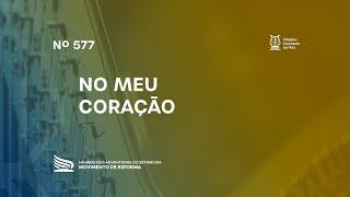 577 No Meu Coração | Novo Hinário Louvores ao Rei | Hinário Reformista