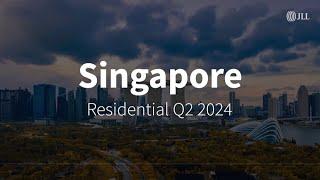 Q2 2024 Singapore Residential Sector | JLL REal Talk