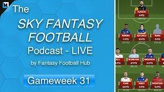 Sky Fantasy Podcast LIVE by Fantasy Football Hub - Gameweek 31