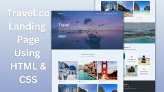 How To Build a Responsive Travel Website using HTML and CSS | A Step-by-step Guide