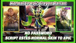 SCRIPT ESTES NORMAL TO EPIC DRAGON RATTAN NO PASSWORD NEW PATCH AAMON MLBB