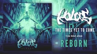 KOLOSS - The Times Yet To Come