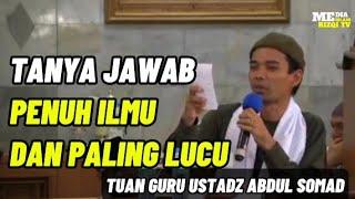 TANYA JAWAB PENUH ILMU DAN PALING LUCU #18 | TUAN GURU USTADZ ABDUL SOMAD