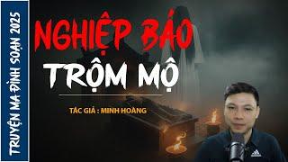 NGHE TRUYỆN MA : NGHIỆP BÁO TRỘM MỘ | CHUYỆN MA ĐÌNH SOẠN MỚI NHẤT 2025