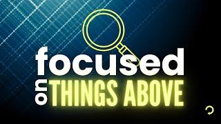 Focused on Things Above | Pastor Anthony Cain | Jan 12, 2025