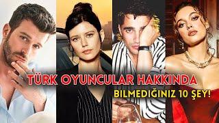 Türk Dizi Yıldızları Hakkında 10 İlginç Bilgi 