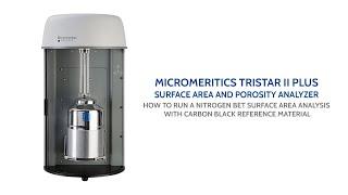 TriStar II Plus - How to Run a Nitrogen BET Surface Area Analysis w/ Carbon Black Reference Material