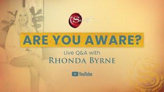 Are You Aware? Live Q&A with Rhonda Byrne | RHONDA LIVE