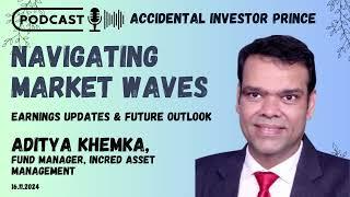 Navigating Market Waves ft. Aditya Khemka, Fund Manger Incred AMC | Accidental Investor Prince