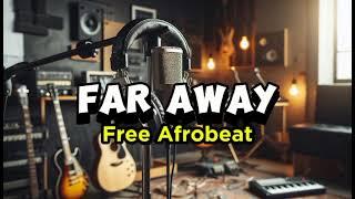 "FAR AWAY" Free Afrobeat Instrumental | with Melodic Solo Guitar