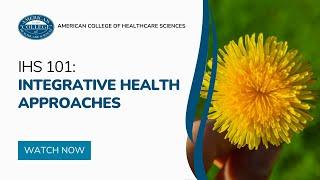 IHS 101 - Integrative Health Approaches for Wellness Course Introduction