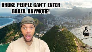 Broke people can’t enter Brazil anymore  