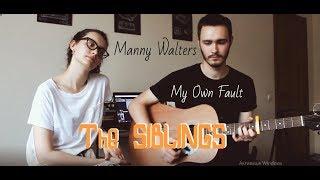 Manny Walters - My Own Fault (cover by SIBLINGS)