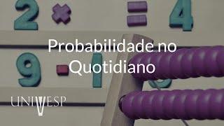Práticas para o Ensino de Matemática IV - Aula 01 - Probabilidade no cotidiano