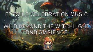 Feywild Celebration Music | Wild Beyond the Witchlight | Unique Creature Society Music | DND Music